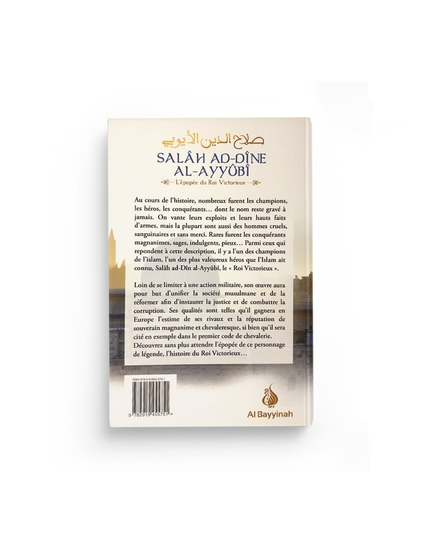 Salâh Ad-Dîne Al-Ayyûbî - L'épopée du Roi Victorieux - Al Bayyinah Al-Bayyinah Livre > Islam > Essai 9782919455751 Librairie Musulmane Al-imen