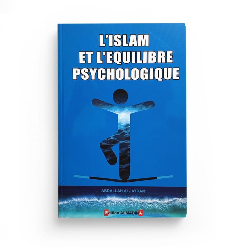 L'islam et l'équilibre psychologique par Abdallah Al-'Aydan — Al-Madina Al-Madina Livre > Islam > Foi et Spiritualité 9789954954393 Librairie Musulmane Al-imen