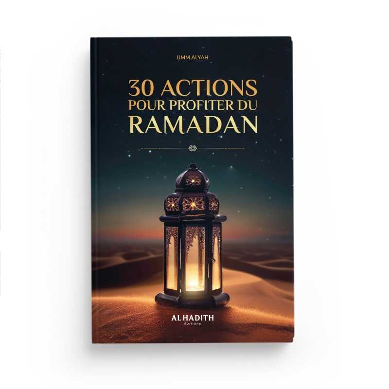 30 actions pour profiter du Ramadan - Par Umm Alyah - Éditions Al-Hadîth