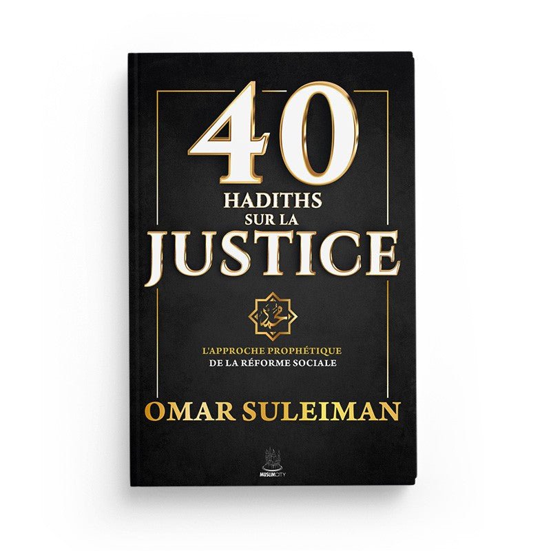 40 Hadiths Sur La Justice - MuslimCity Al - imen