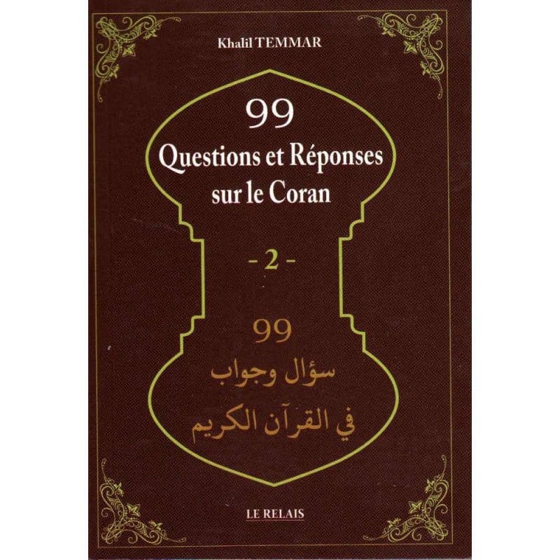 99 Questions Et Réponses Sur Le Coran (2), De Khalil Temmar, Bilingue (Français-Arabe), Nouvelle Édition Le Relais Livre sur le Coran Tafsir 9782917850176 Librairie Musulmane Al-imen