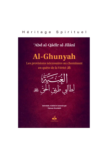 Al-Ghunyah - les provisions nécessaires au cheminant en quête de la Vérité - Abd al-Qadir al-Jilani - éditions Al Bouraq