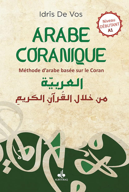 Arabe Coranique – Méthode d’arabe basée sur le Coran (Tome 1)(A 1)(Idrîs de Vos) - éditions al bouraq