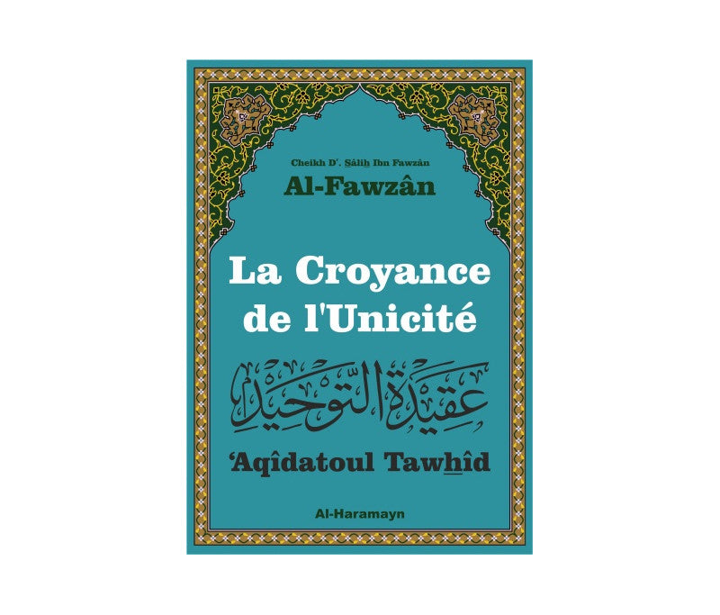 La Croyance de l'Unicité ('Aqîdatoul Tawhîd)