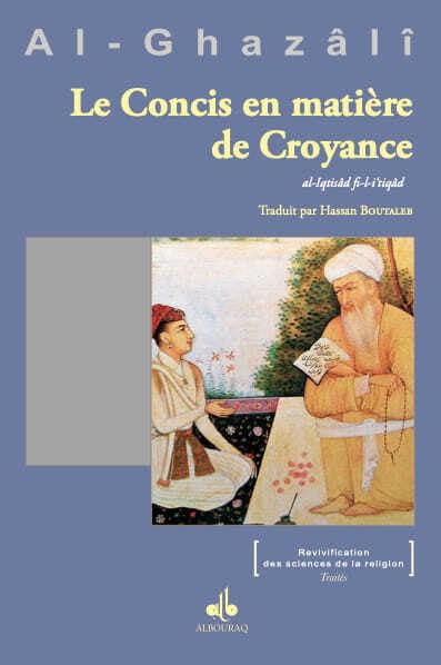 Le concis en matiere de croyance - al-iqtisad fil-i'tiqad par Abu Hamed Al Ghazali (Albouraq)