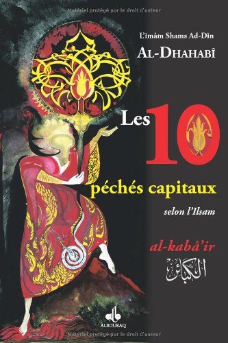 Les 10 péchés capitaux: Selon l'Islam par Shams Ad-Dîn Al-Dhahabî  - Albouraq