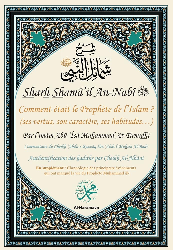 Sharh Shamâ’il An-Nabî ﷺ - Comment était le Prophète de l’Islam ? (ses vertus, son caractère, ses habitudes…) - Éditions Al-Haramayn - Couverture de Livre