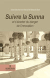  Suivre la Sunna et s'écarter du danger de l'innovation par Cheikh 'Abdel-Mouhsin el-'Abbâd