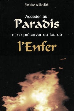 Accéder au Paradis et se préserver du feu de l'Enfer Al Bouraq Livre > Islam > Foi et Spiritualité 9782841611324 Librairie Musulmane Al-imen