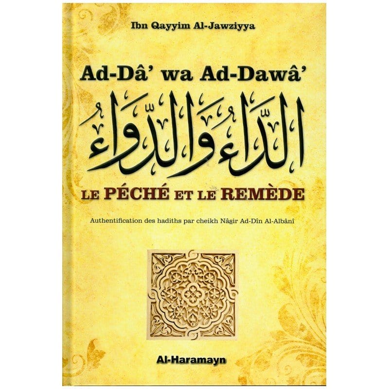 Ad-Dâ' wa Ad-Dawâ' (Le Péché et le Remède / Péchés et Guérison) d'Ibn Al-Qayyim Al-Jawziyya Al-Haramayn Livre > Islam 9782371870352 Librairie Musulmane Al-imen