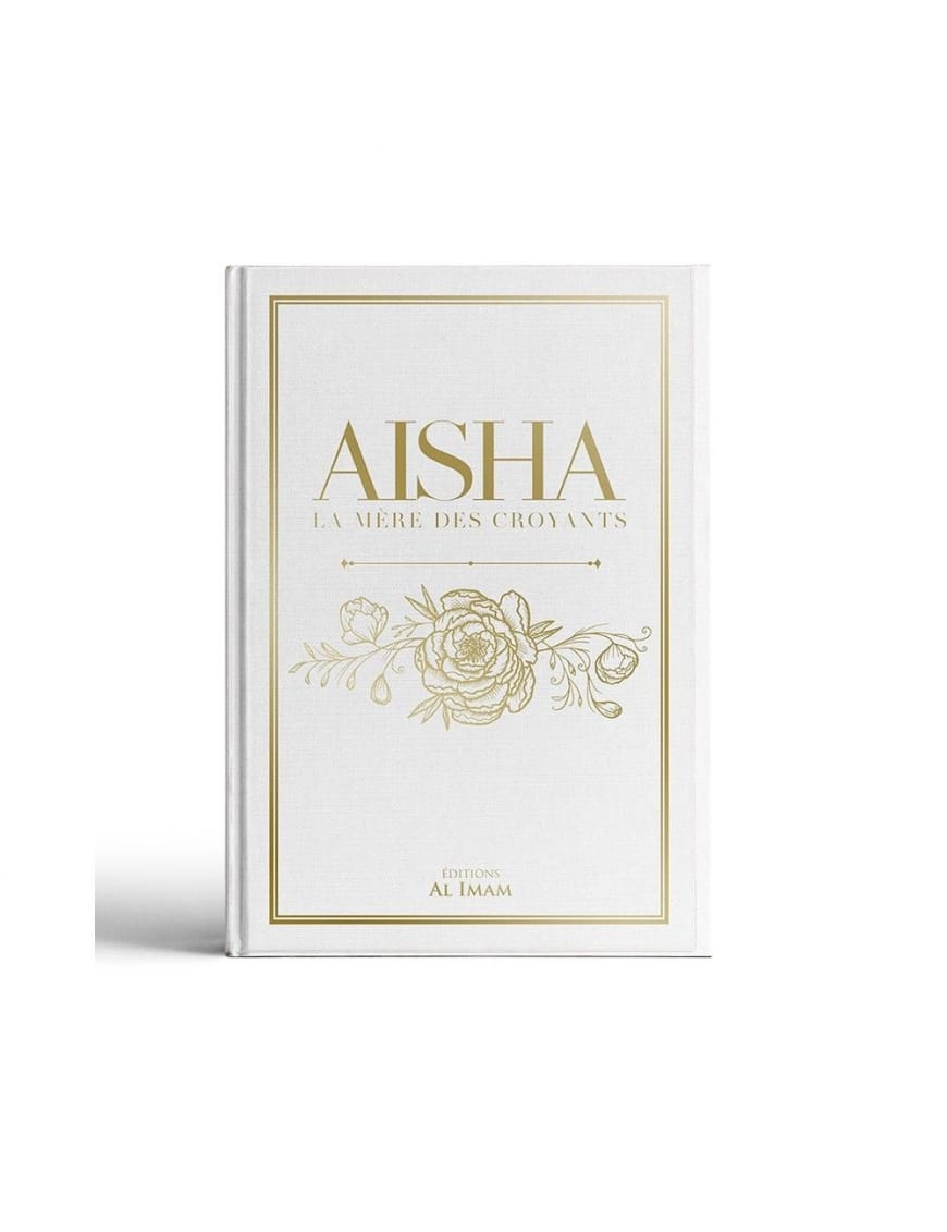 Aisha - La Mère des Croyants (Oum Al-Mou'minîn) - al Imam - Éditions Al Imam Al imam Livre Islam Femme 9782956947967 Librairie Musulmane Al-imen