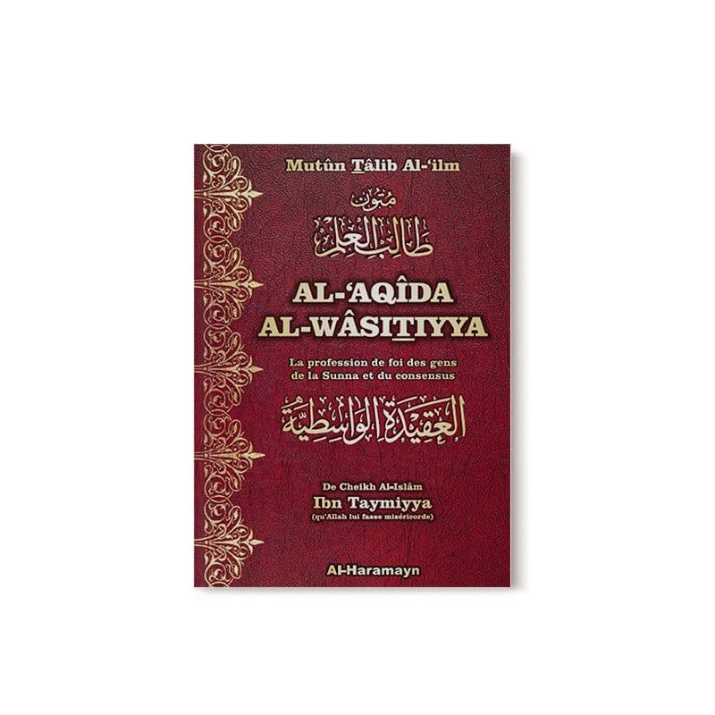 Al-'Aqîda Al-Wasîtiyya : La profession de foi des gens de la sunna (bilingue français/arabe) - العقيدة الواسطية Al-Haramayn Livre > Islam > Tawhid / Aqidah (Croyance) 9782371870192 Librairie Musulmane Al-imen