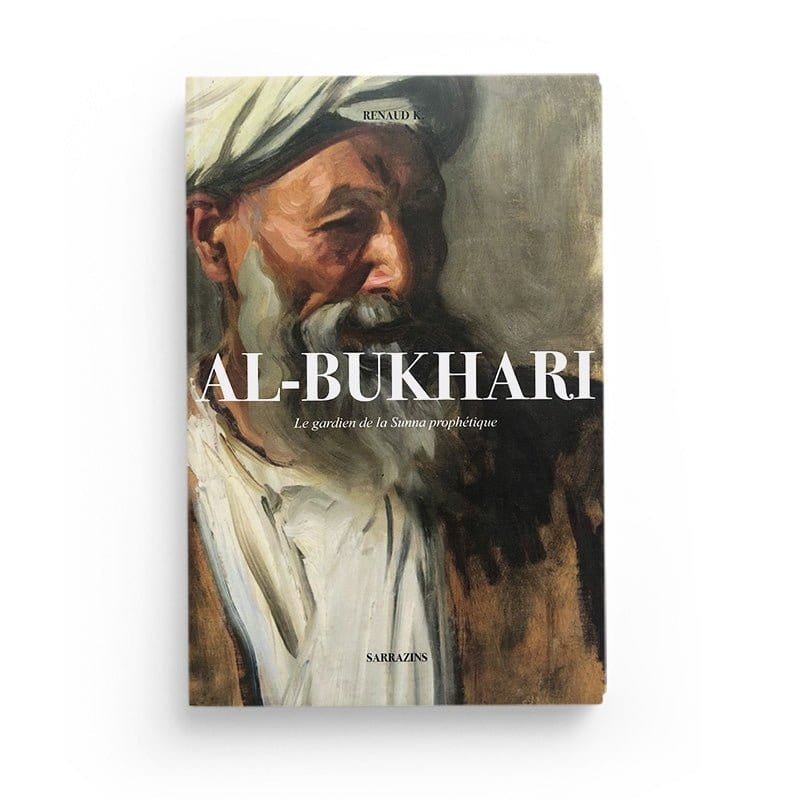 Al-Bukhari - Renaud K - Editions Sarrazins Sarrazins Livre > Islam > Biographie 9782493867032 Librairie Musulmane Al-imen
