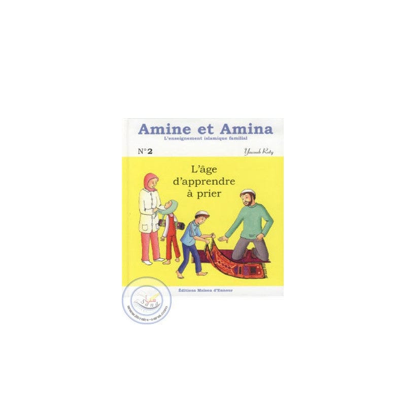 Amine et Amina n°2 : L'âge d'apprendre à prier — Yacoub Roty | Éditions Ennour | Livre Islam Enfant Maison d'Ennour Livre Islam Enfant 9782910891428 Librairie Musulmane Al-imen