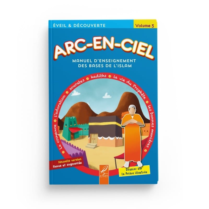 Arc-en-ciel 3 - Manuel d'enseignement des bases de l'Islam - Editions Al-Hadîth Al-Hadîth Livres > Islam > Introduction ou Nouveau Converti 9782875452528 Librairie Musulmane Al-imen