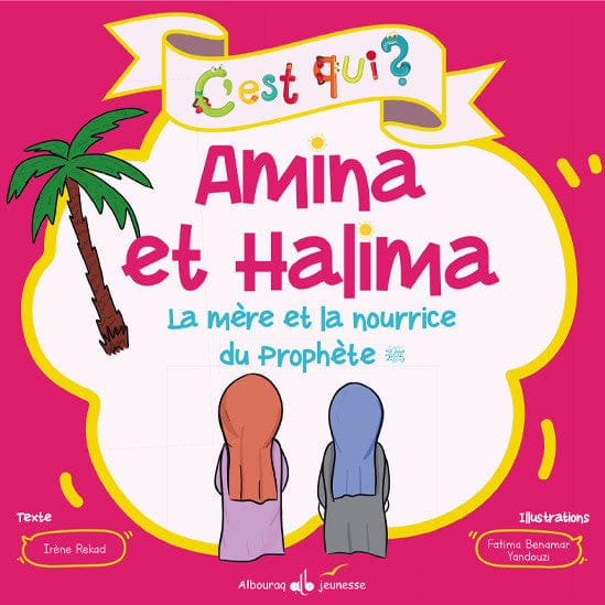 C'est qui ? Amina et Halima – La mère et la nourrice du Prophète (sws) | Éditions Al Bouraq Al Bouraq Livre Islam Enfant 9791022505833 Librairie Musulmane Al-imen