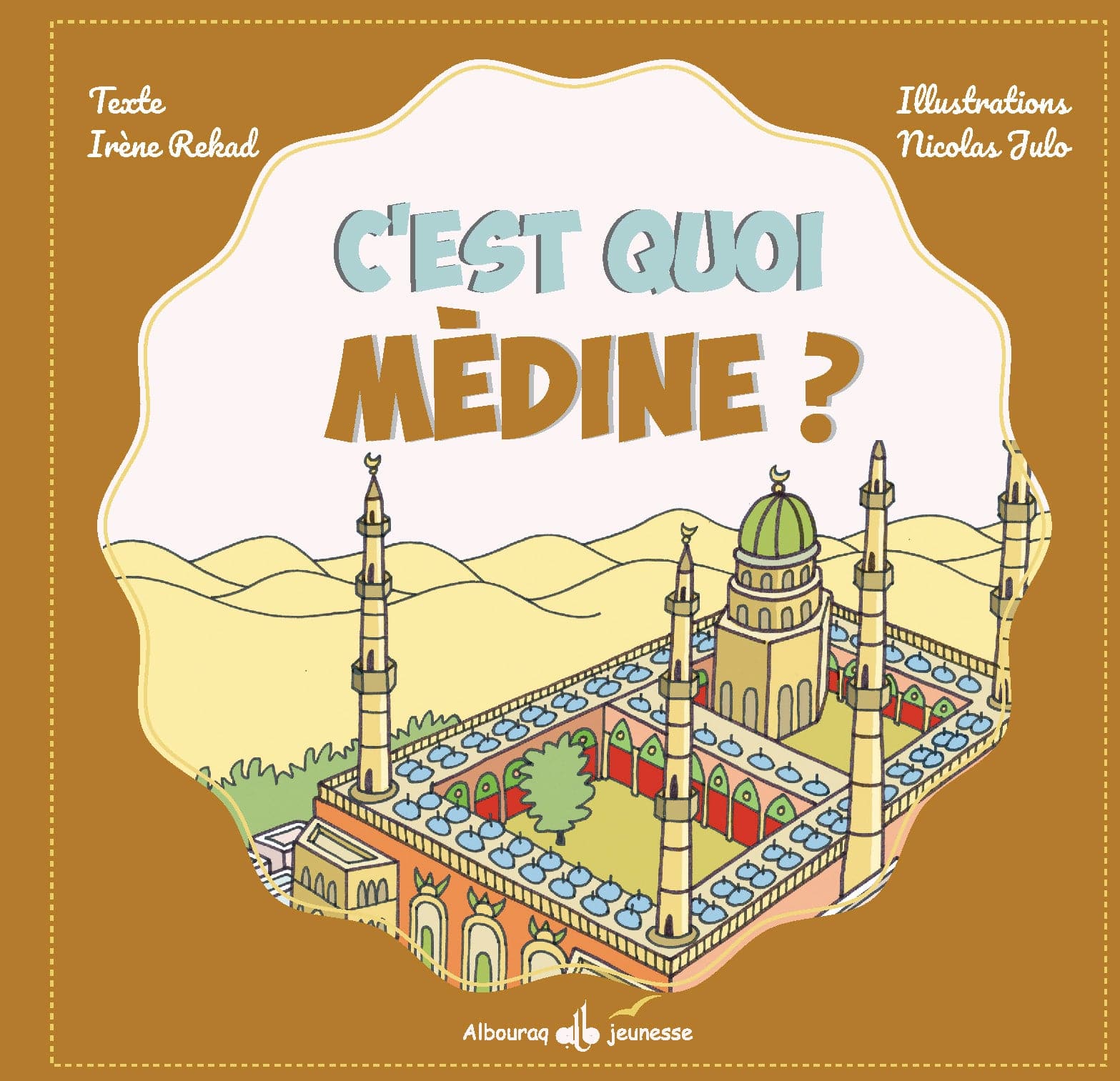 C'est quoi Médine ? — Irène Amina Rekad & Nicolas Julo | Éditions Al Bouraq Al Bouraq Livre Islam Enfant 9791022511759 Librairie Musulmane Al-imen