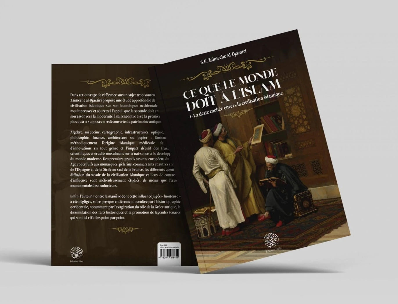 Ce que le monde doit à l’Islam (Tome 1) de Z.E. Zaimeche Al-Djazairi Ribât Livre > Islam > Histoire du monde arabo-musulman 9782491948450 Librairie Musulmane Al-imen