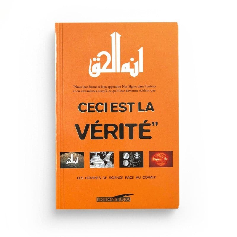 Ceci est la vérité ! Les hommes de sciences face au Coran Iqra Livre > Islam > Essai 9782911509643 Librairie Musulmane Al-imen