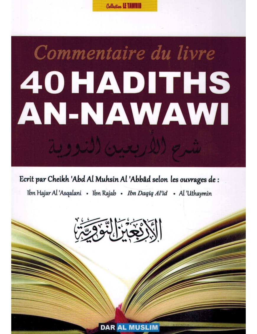 Commentaire du livre 40 Hadiths An-Nawawi - 'Abd Al-Muhsin Al'Abbad - Dar Al Muslim Dar Al-Muslim Livres > Islam > Hadith 9782917113288 Librairie Musulmane Al-imen