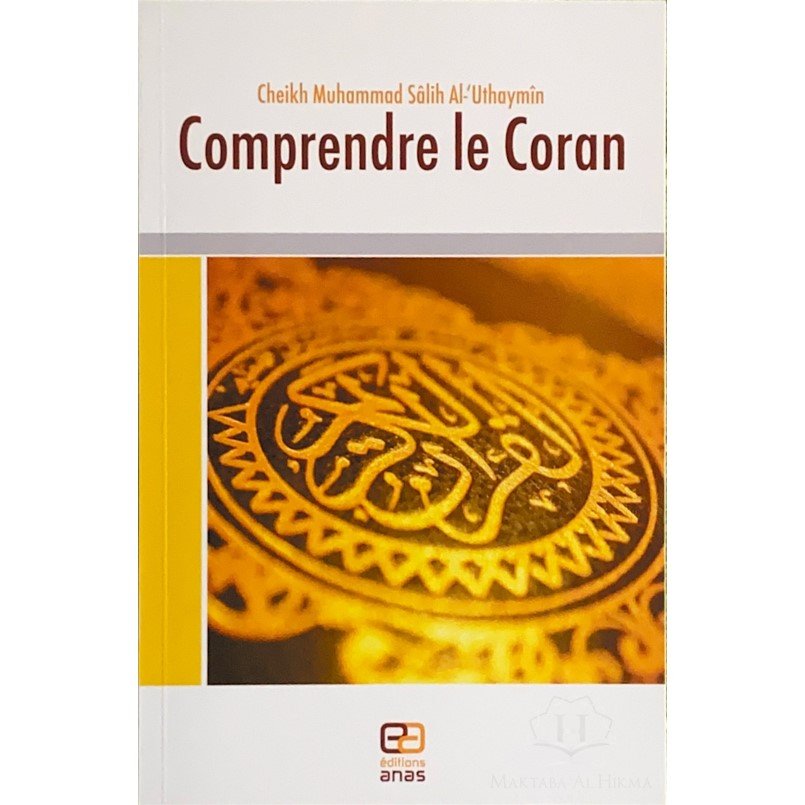 Comprendre le Coran de Cheikh Muhammad Salih Al Uthaymin Al - imen