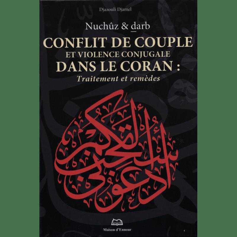 Conflit de couple et violence conjugale dans le Coran : Traitement et remèdes — Djazouli Djamel | Maison d'Ennour | Livre Islam Maison d'Ennour Livre Islam Femme 9782752401953 Librairie Musulmane Al-imen