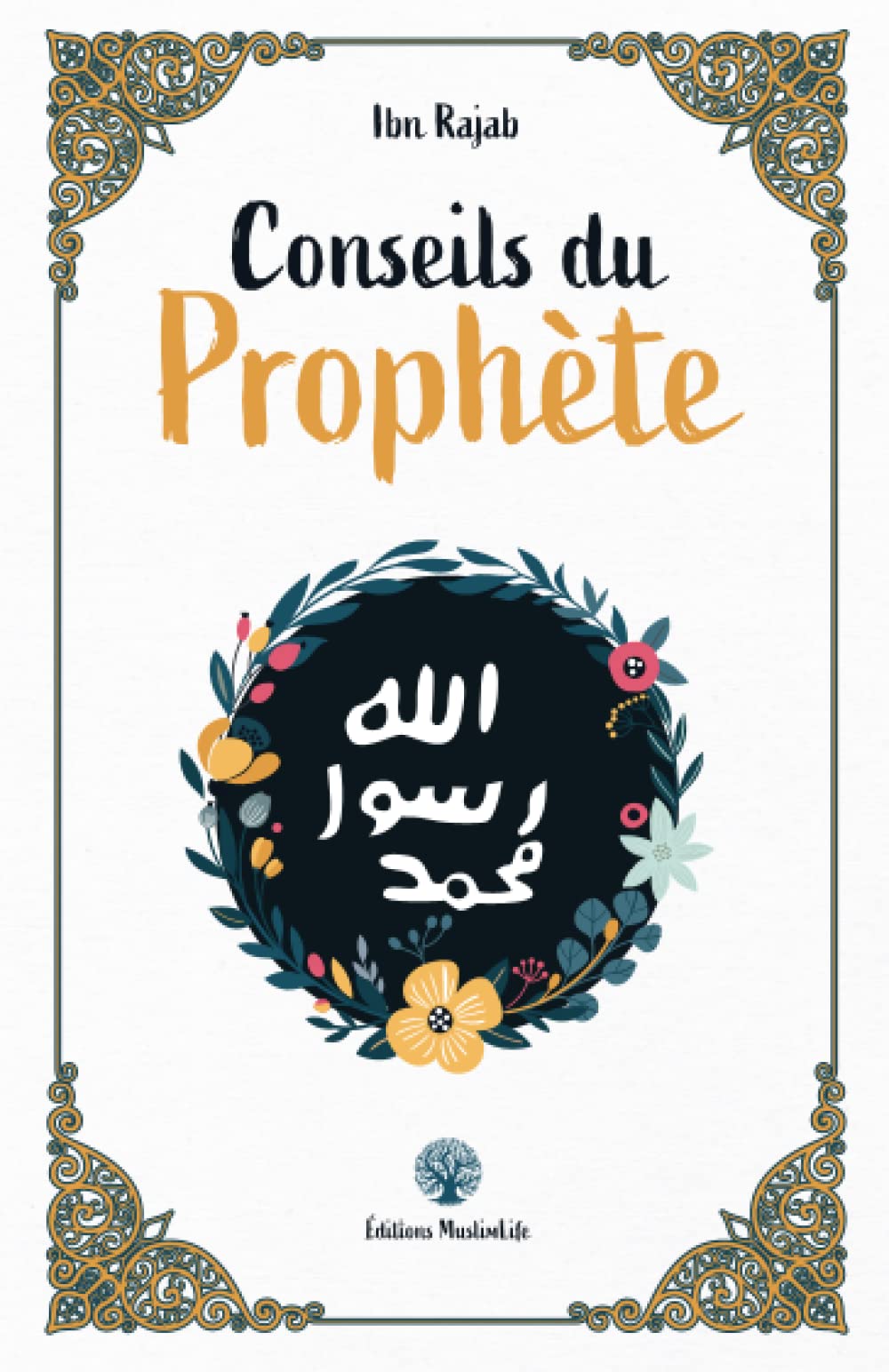 Conseils du Prophète - Ibn Rajab - Muslim Life Al - imen