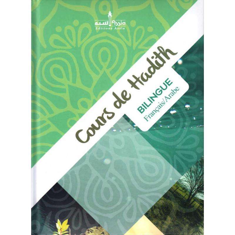 Cours de Hadith, Bilingue (Français / Arabe) Assia Livre Islam Hadith (Traditions Prophétiques) 9782350060538 Librairie Musulmane Al-imen