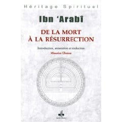 De la mort à la résurrection — Maurice Gloton, Ibn Arabi | Éditions Al Bouraq Al Bouraq Livre > Islam > Foi et Spiritualité 9782841613618 Librairie Musulmane Al-imen