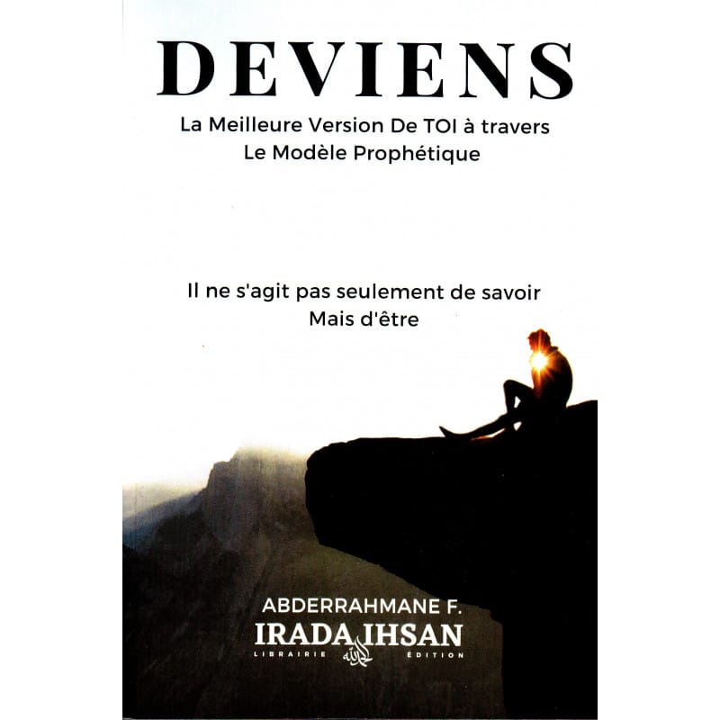 Deviens la meilleure version de toi - Abderrahman F. Sana Livre > Islam > Essai 9781093964752 Librairie Musulmane Al-imen