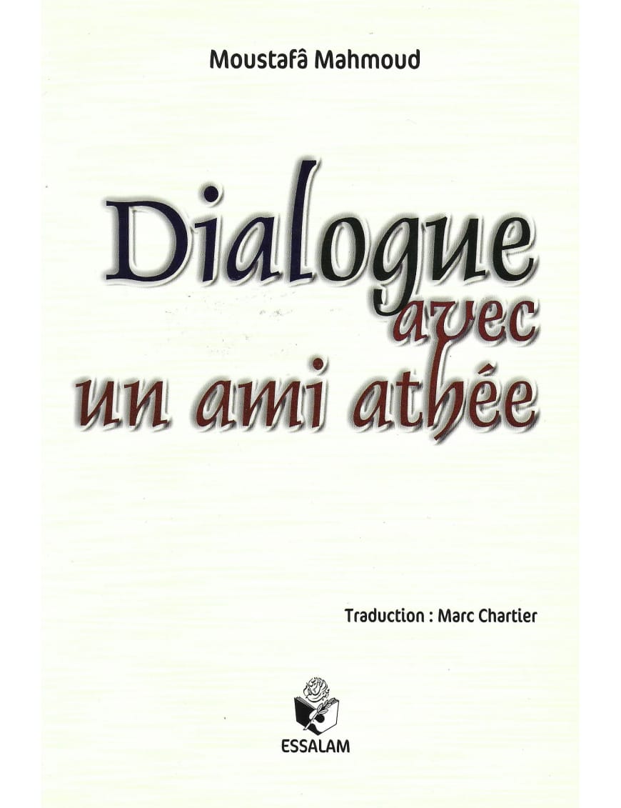 Dialogue avec un ami athée - Moustafa Mahmoud - Essalam Essalam Livres > Islam > Introduction ou Nouveau Converti 9782356354068 Librairie Musulmane Al-imen