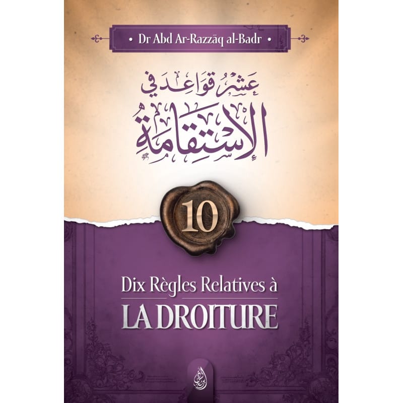 Dix régles relatives à la droiture - Abd Ar-Razzak Al Badr Ibn Badis Livre Islam Mariage 9782493871206 Librairie Musulmane Al-imen