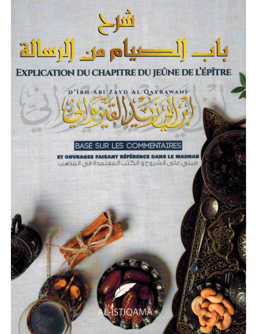 Explication du chapitre sur le Jeûne de l'Épitre d'Ibn Abi Zayd Al Qayrawâni - Al Istiqama - Sana Sana Livre > Islam > Ramadan 9782956187059 Librairie Musulmane Al-imen