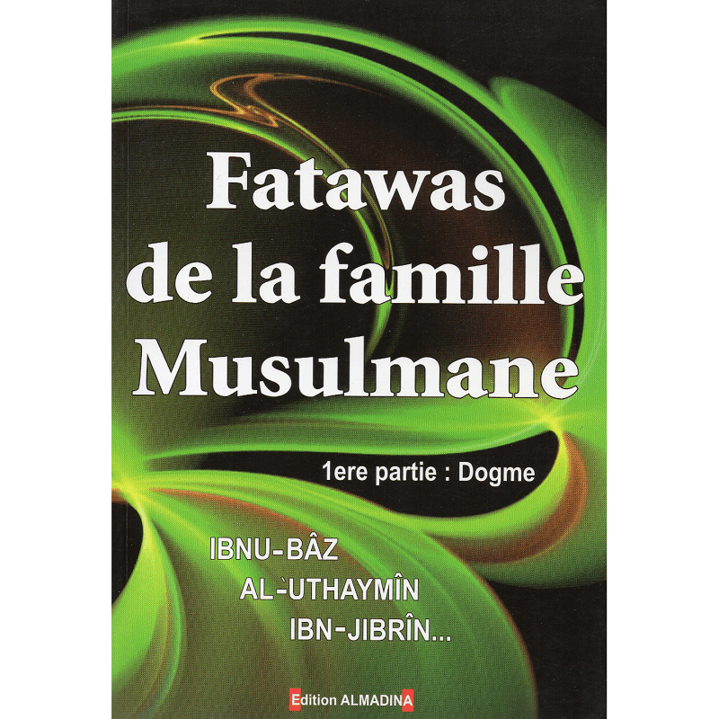 Fatawas de la famille musulmane - 1ère partie : Dogme disponible chez Al - imen