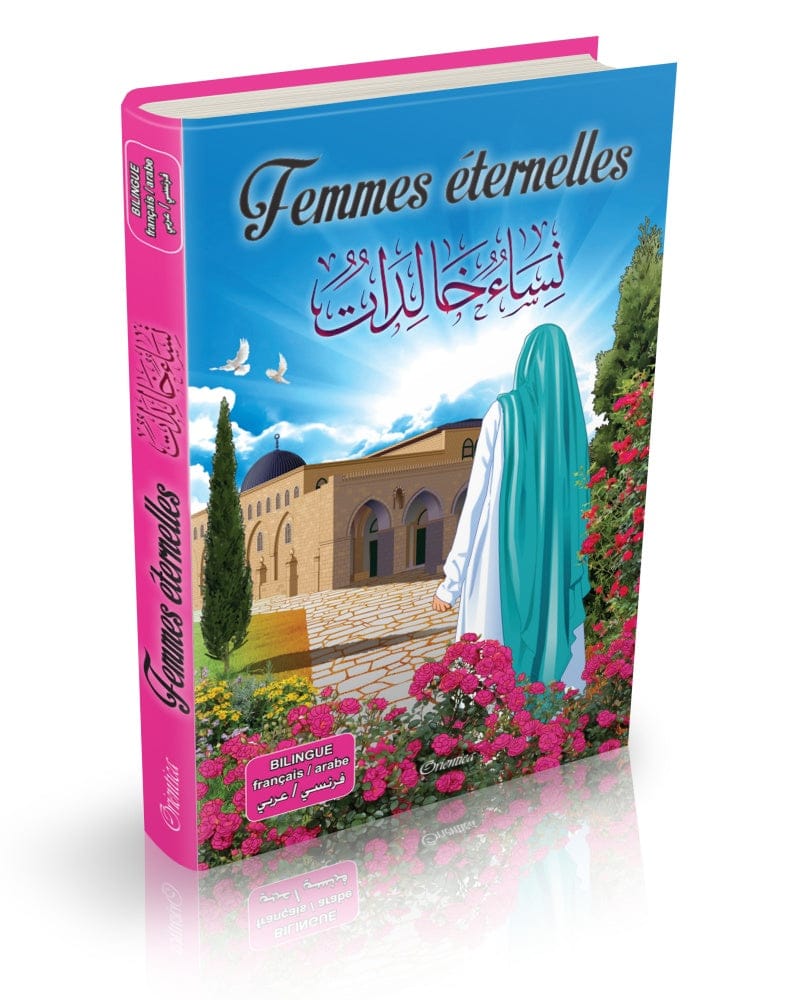 Femmes Éternelles : Les Grandes Femmes de l'Islam — Orientica | Livre Bilingue Français/Arabe Orientica Livre Islam Femme 9782356351630 Librairie Musulmane Al-imen