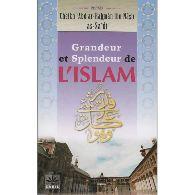 Grandeur et Splendeur de l'Islam - As-Sadi Sana Livres > Islam > Introduction ou Nouveau Converti 9782954243597 Librairie Musulmane Al-imen