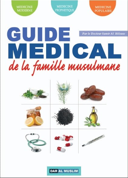 Guide Médical de la Famille Musulmane — Orientica | Santé & Médecine Islamique Orientica Livre > Islam > Santé et Médecine Prophétique 9782356353641 Librairie Musulmane Al-imen