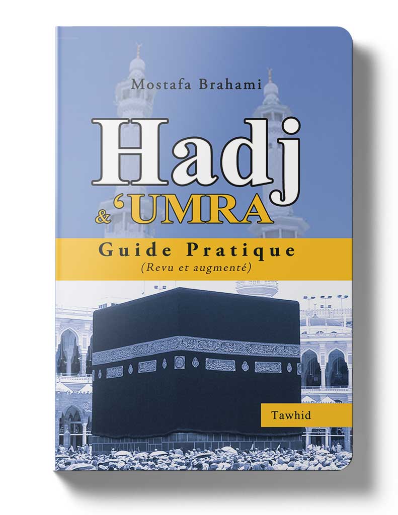 Hadj et 'Umra, guide pratique - Éditions Tawhid Tawhid Livre Islam Hajj et Omra/Umra (Pèlerinage) 9782848620183 Librairie Musulmane Al-imen