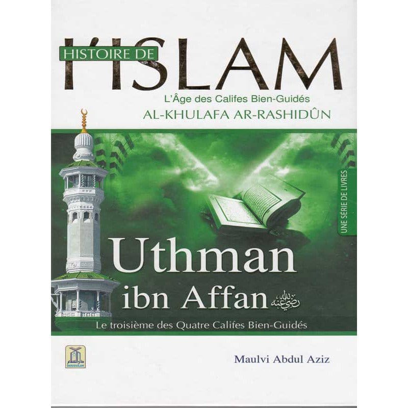 Histoire de l’Islam - L'âge des califes bien guidés - Uthman Ibn Affan Daroussalam Livre > Islam > Histoire du monde arabo-musulman 9786035001366 Librairie Musulmane Al-imen