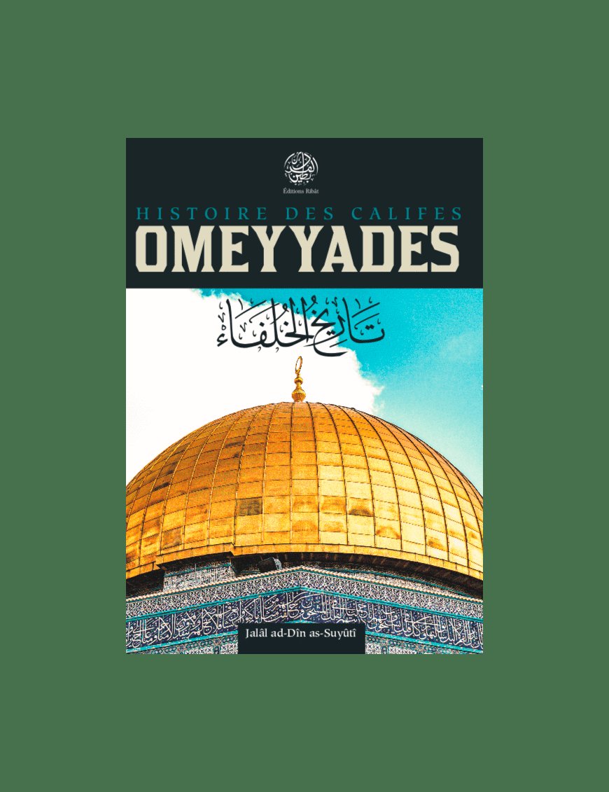 Histoire des Califes Omeyyades - Jalâl Ad-Dîn As-Suyûtî - Editions Ribât - Éditions Ribât Ribât Livre > Islam > Histoire du monde arabo-musulman 9782956444077 Librairie Musulmane Al-imen