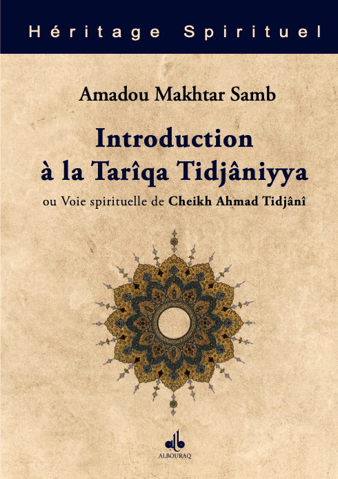 Introduction à la Tarîqa Tidjâniyya : Voie spirituelle du Cheikh Ahmad Tidjânî - Livres par édition par Al Bouraq disponible chez Al - imen