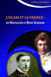 Islam et la France : De Napoléon à René Guénon Al - imen