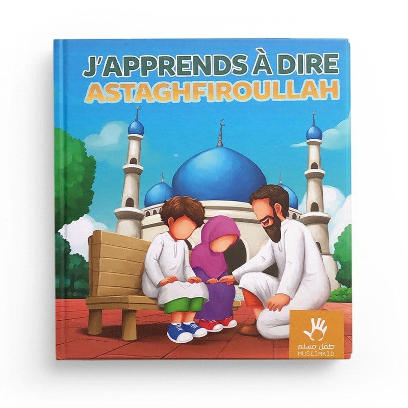 J'apprends à dire Astaghfiroullah - 3 / 6 ans - MuslimKid MuslimKid Livre Islam Enfant 9782958029647 Librairie Musulmane Al-imen