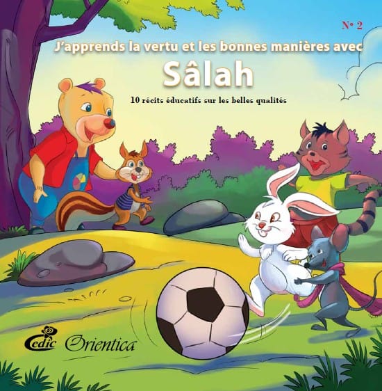 J'apprends la vertu et les bonnes manières avec Sâlah — 10 récits éducatifs sur les belles qualités | Orientica | Livre Islam Enfants Orientica Livre Islam Enfant 9782356350923 Librairie Musulmane Al-imen