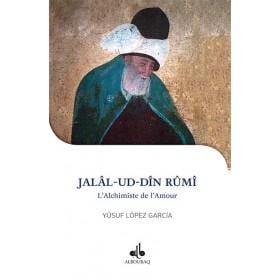 Jalal-ud-Din Rûmi : l'alchimiste de l'amour Al Bouraq Livre > Islam > Biographie 9791022502955 Librairie Musulmane Al-imen