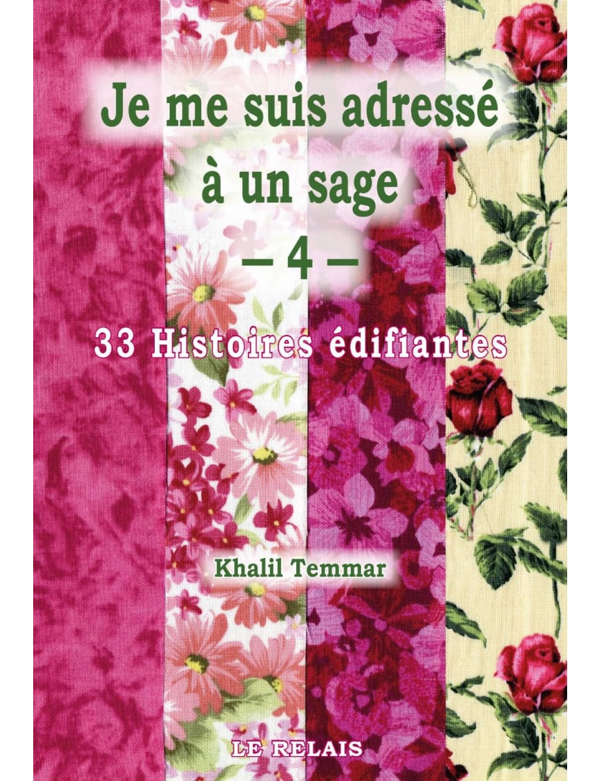 Je me suis adressé à un sage - 33 histoires édifiantes - volume 4 - Khamil Temmar - Éditions Le Relais Le Relais Livre > Islam 9782917850275 Librairie Musulmane Al-imen