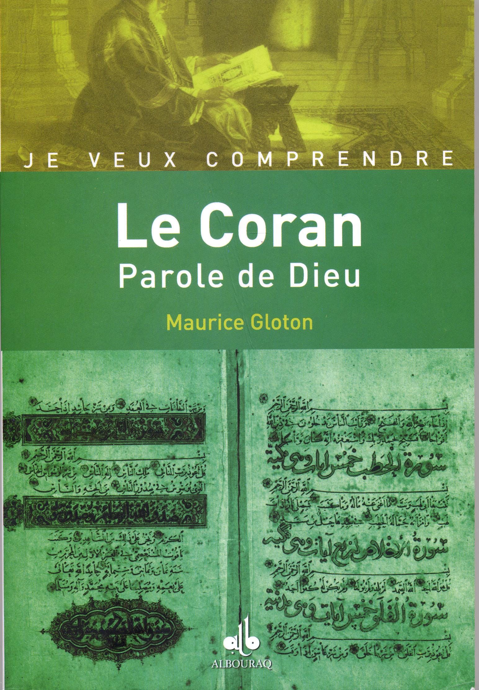 Je veux comprendre Le Coran parole de Dieu — Maurice Gloton | Éditions Al Bouraq Al Bouraq Livres > Islam > Introduction ou Nouveau Converti 9782841613212 Librairie Musulmane Al-imen