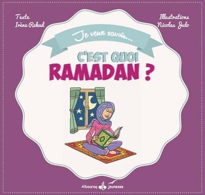 Je veux savoir... c'est quoi Ramadan ? — Irene Amina Rekad | Al Bouraq Al Bouraq Livre > Islam > Foi et Spiritualité 9791022500531 Librairie Musulmane Al-imen