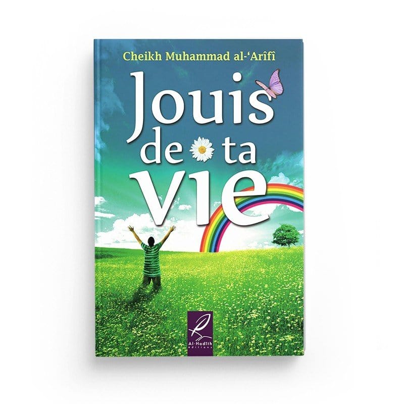 Jouis de ta vie Al-Hadîth Livre > Islam > Foi et Spiritualité 9782875451200 Librairie Musulmane Al-imen