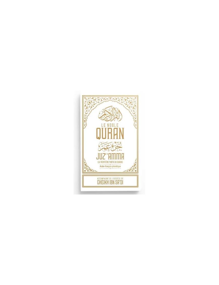 Juz' Amma Le Noble Quran (Arabe-Français-Phonétique) accompagné de l'Exégèse d'Ibn Sa'dî - Blanc - Ibn Badis - Ibn Badis Éditions Ibn Badis Livre > Islam Librairie Musulmane Al-imen